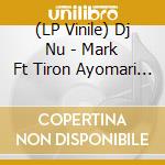 (LP Vinile) Dj Nu - Mark Ft Tiron Ayomari Jliveb vinile