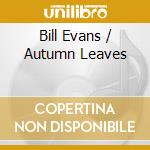 Bill Evans / Autumn Leaves cd