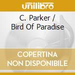 C. Parker / Bird Of Paradise cd
