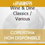 Wine & Dine Classics / Various cd