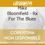 Mike Bloomfield - Rx For The Blues cd