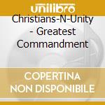 Christians-N-Unity - Greatest Commandment cd