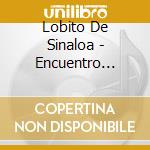 Lobito De Sinaloa - Encuentro Amoroso cd