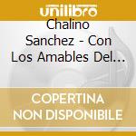 Chalino Sanchez - Con Los Amables Del Norte cd