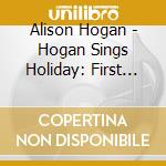 Alison Hogan - Hogan Sings Holiday: First Takes cd