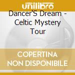 Dancer'S Dream - Celtic Mystery Tour cd musicale di Dancer'S Dream