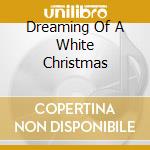 Dreaming Of A White Christmas cd