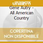 Gene Autry - All American Country cd