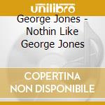 George Jones - Nothin Like George Jones cd