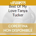 Best Of My Love-Tanya Tucker cd