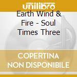 Earth Wind & Fire - Soul Times Three cd