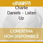 Charlie Daniels - Listen Up cd musicale di Charlie Daniels