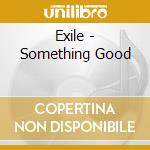 Exile - Something Good cd musicale di Exile