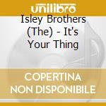 Isley Brothers (The) - It's Your Thing cd musicale di Isley Brothers