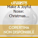 Make A Joyful Noise: Christmas Favourites / Various cd musicale di Christmas