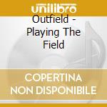 Outfield - Playing The Field cd musicale di Outfield
