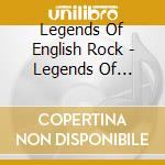 Legends Of English Rock - Legends Of English Rock cd