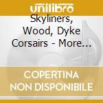 Skyliners, Wood, Dyke Corsairs - More Soul Gold! cd musicale di Skyliners, Wood, Dyke Corsairs