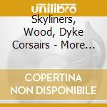 Skyliners, Wood, Dyke Corsairs - More Soul Gold! cd