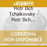Piotr Ilich Tchaikovsky - Piotr Ilich Tchaikovsky Collection cd