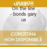 On the line - bonds gary us cd