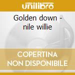 Golden down - nile willie cd musicale di Willie Nile