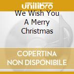 We Wish You A Merry Christmas cd