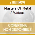 Masters Of Metal / Various cd musicale di Various Artists