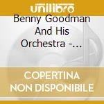 Benny Goodman And His Orchestra - Benny Goodman Hits Collection cd