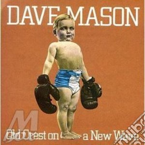 Dave Mason - Old Crest On A New Wave cd musicale di Dave Mason