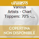 Various Artists - Chart Toppers: 70'S - 90'S cd musicale di Various Artists