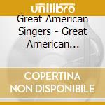 Great American Singers - Great American Singers cd