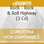 Rock - Rock & Roll Highway (3 Cd) cd