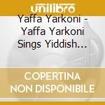 Yaffa Yarkoni - Yaffa Yarkoni Sings Yiddish Rumania, Rumania cd
