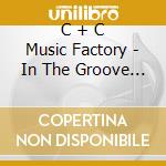 C + C Music Factory - In The Groove  cd
