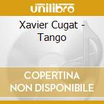 Xavier Cugat - Tango cd musicale di Xavier Cugat