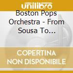 Boston Pops Orchestra - From Sousa To Spielberg cd