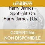 Harry James - Spotlight On Harry James [Us Import] cd