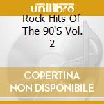 Rock Hits Of The 90'S Vol. 2 cd