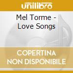 Mel Torme - Love Songs cd musicale di Mel Torme