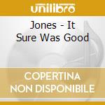 Jones - It Sure Was Good cd