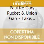 Paul Re Gary Pucket & Union Gap - Take 2 cd