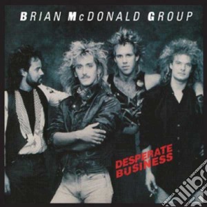 Brian Mcdonald Group - Desperate Business cd musicale di Mc donald brian