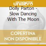 Dolly Parton - Slow Dancing With The Moon cd
