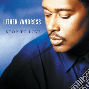 Luther Vandross - Stop To Love cd musicale di Luther Vandross