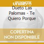 Dueto Las Palomas - Te Quiero Porque cd