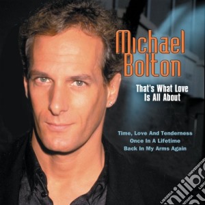 Michael Bolton - That'S What Love Is All About cd musicale di BOLTON MICHAEL