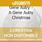 Gene Autry - A Gene Autry Christmas cd