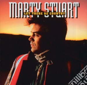 Marty Stuart - Let There Be Country cd musicale di Marty Stuart