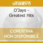 O'Jays - Greatest Hits cd musicale di O'Jays